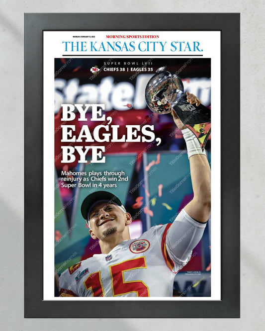 2023 Kansas City Chiefs “Bye, Eagles, Bye” Super Bowl LVII Champions Front Page Newspaper - Title Game Frames