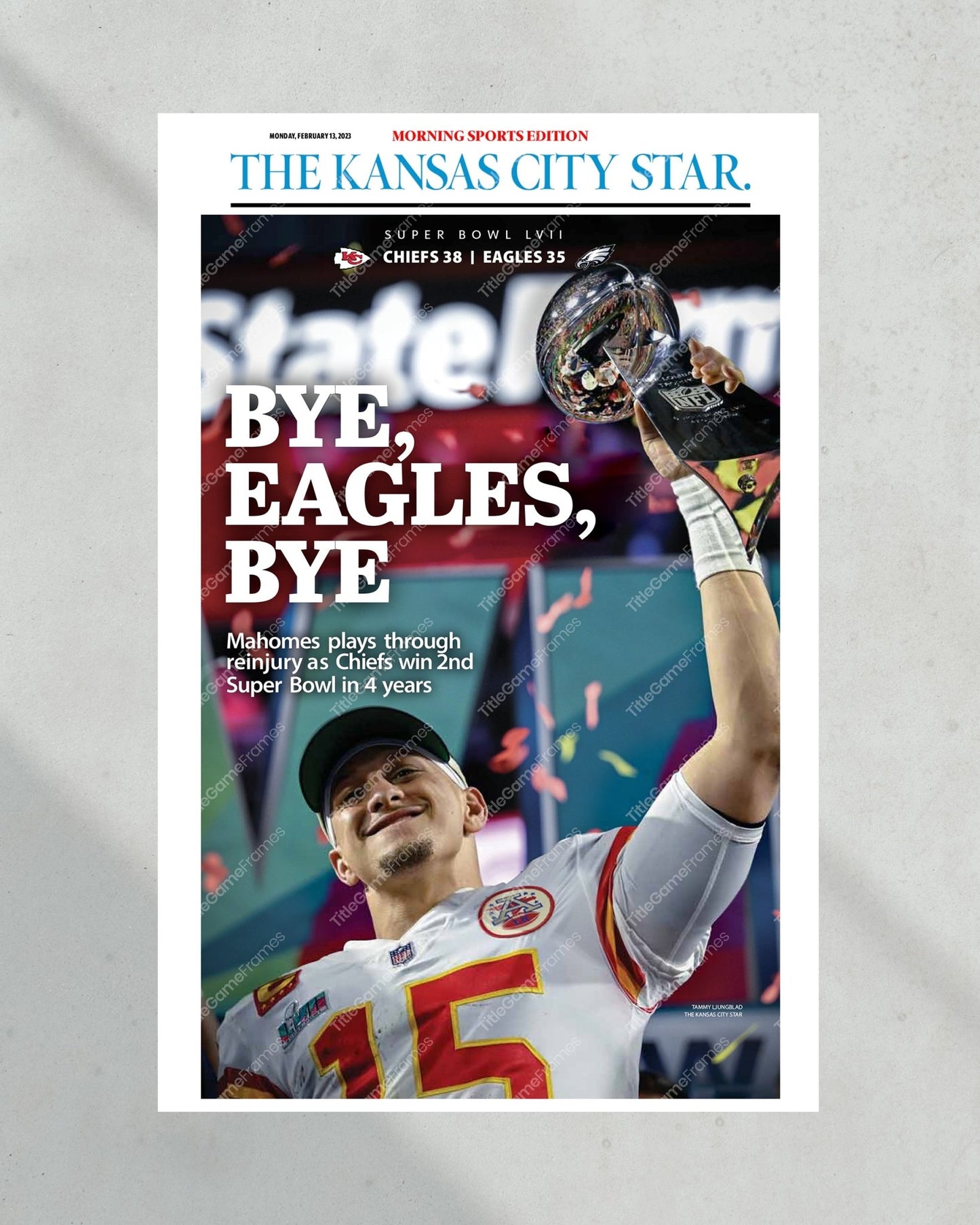 2023 Kansas City Chiefs “Bye, Eagles, Bye” Super Bowl LVII Champions Front Page Newspaper - Title Game Frames