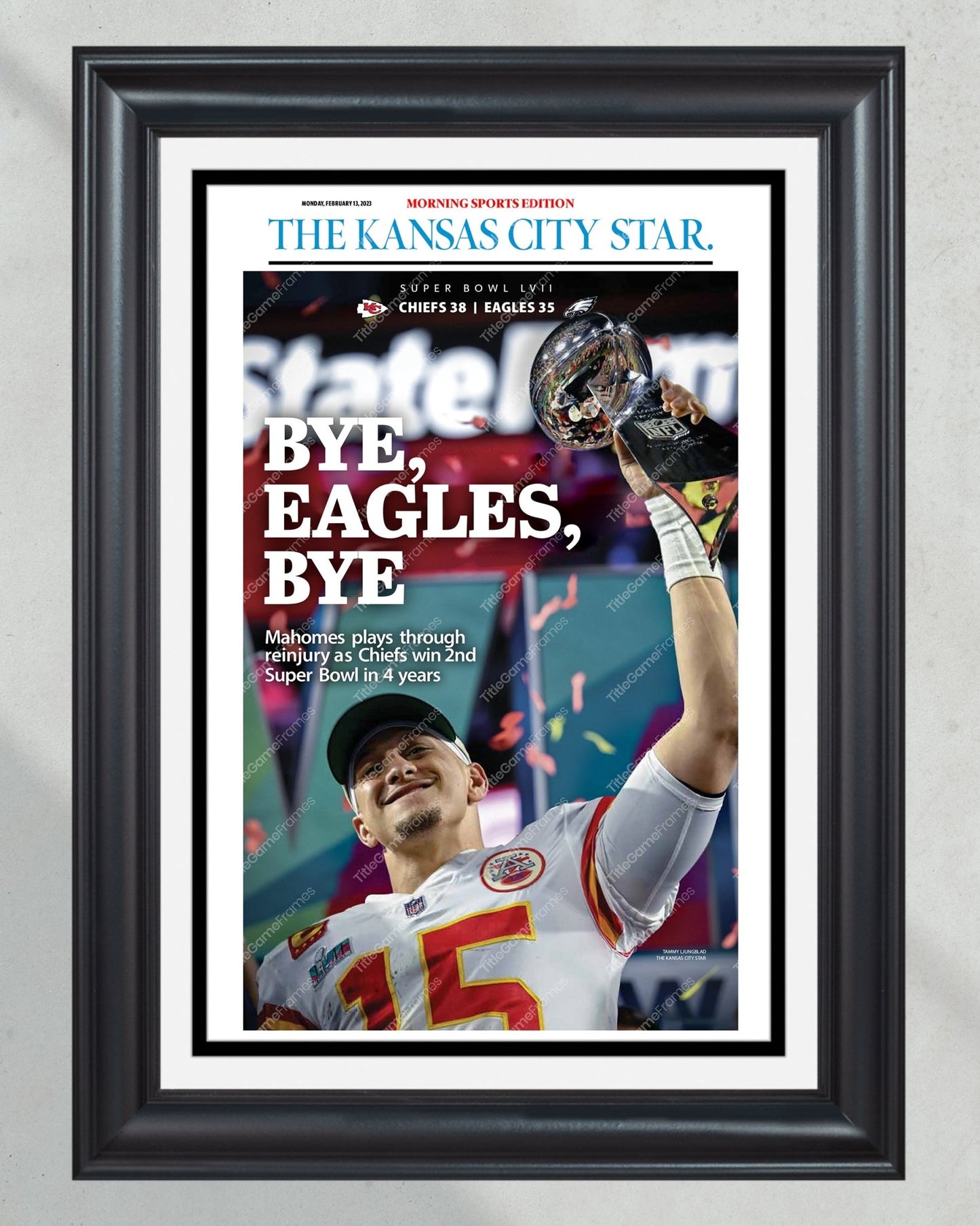 2023 Kansas City Chiefs “Bye, Eagles, Bye” Super Bowl LVII Champions Front Page Newspaper - Title Game Frames